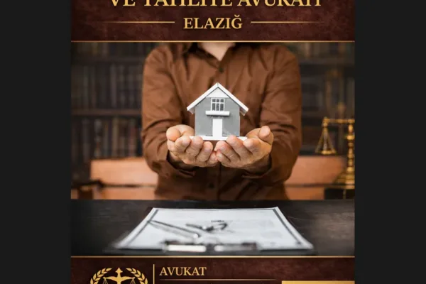 Elazığ Kira Hukuku ve Tahliye Avukatı