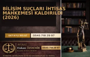 Bilişim Suçları İhtisas Mahkemesi Kaldırıldı (2026)