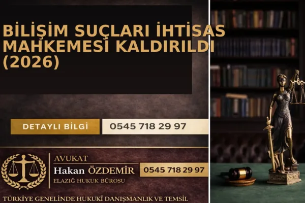 Bilişim Suçları İhtisas Mahkemesi Kaldırıldı (2026)