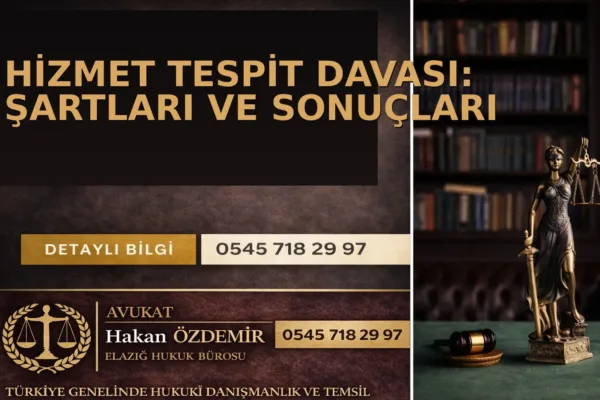 Hizmet Tespit Davası: Şartları ve Sonuçları