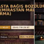 Mirasta Bağış Bozulur mu? (Mirastan Mal Kaçırma)