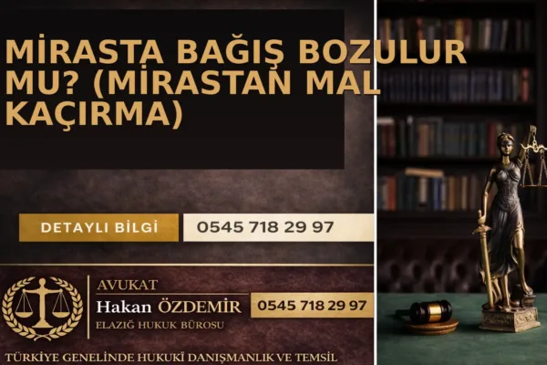 Mirasta Bağış Bozulur mu? (Mirastan Mal Kaçırma)