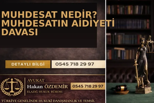 Muhdesat Nedir? Muhdesatın Aidiyeti Davası